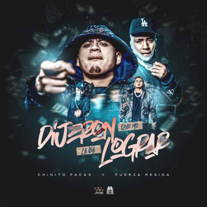 Dijeron Que No La Iba a Lograr 💸 Fuerza Regida Feat. Chino Pacas 💸LETRA