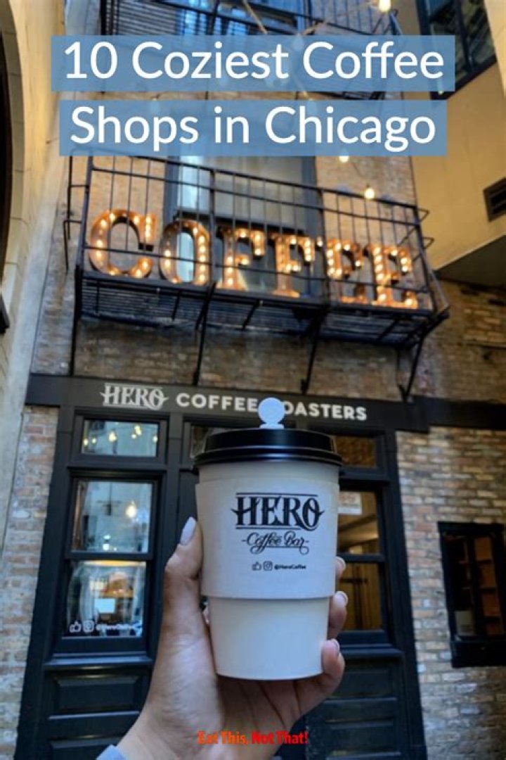 The 10 Coziest Coffee Shops in Chicago Eat This Not That