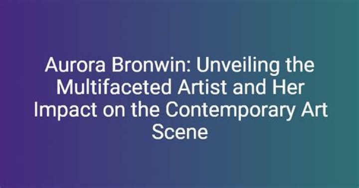 Unveiling Aurora Bronwin: Discoveries And Insights Await
